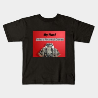 My plan, To be a financial genius Kids T-Shirt